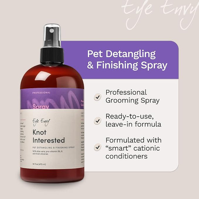 Eye Envy Knot Interested Dog Detangling Spray. Professional Leave-in Grooming Spray. Helps Release Knots, Mats & Tangles. Instant Slip. High Shine. Anti-Static. Made in USA. 16 fl.oz/118 ml